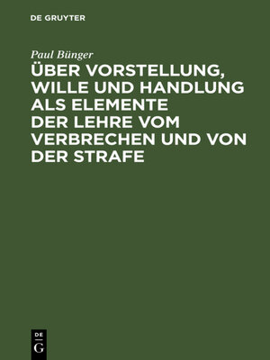 cover image of Über Vorstellung, Wille und Handlung als Elemente der Lehre vom Verbrechen und von der Strafe